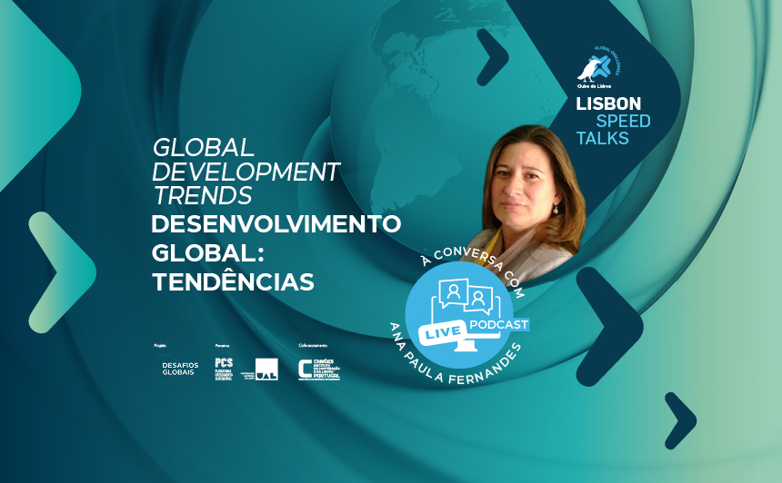 Desenvolvimento Global: tendências | À conversa com Ana Paula Fernandes
