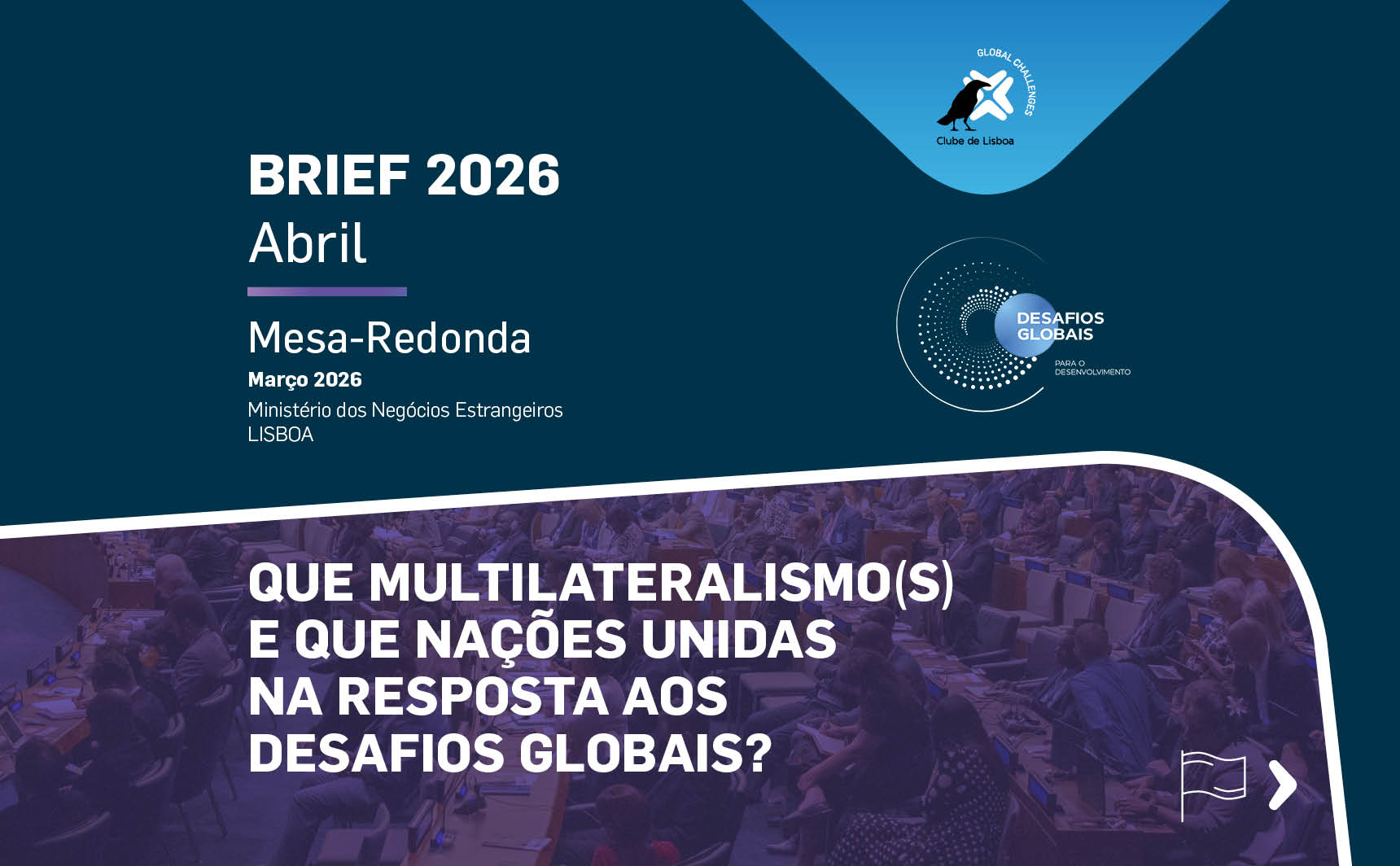 BRIEF ABRIL 2026 – Mesa-Redonda: Que multilateralismo(s) e que Nações Unidas na resposta aos desafios globais?
